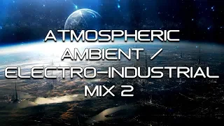 Atmospheric Ambient / Electro-Industrial Mix 2