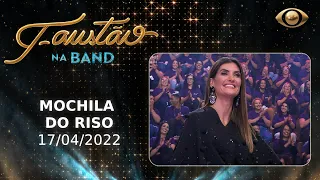 FAUSTÃO NA BAND - MOCHILA DO RISO - 17/05/2022 - PROGRAMA COMPLETO