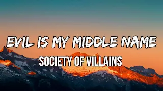 Society of Villains - Evil Is My Middle Name (Lyrics) | Ooh, child, I'm wild