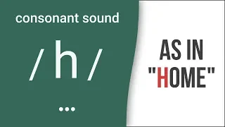 Consonant Sound / h / as in "home" – American English Pronunciation