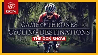 The Best Game Of Thrones Cycling Destinations |  GCN Show Ep. 329