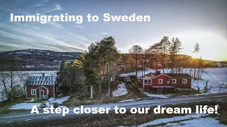 Immigrating to Sweden - A step closer to our dream life! Part 1