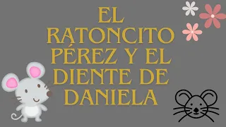 🐭EL RATONCITO PEREZ Y EL DIENTE DE DANIELA🐭