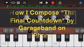 How I compose The Final Countdown by Garageband on iPhone | Check 18:10 for playing whole song