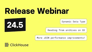 ClickHouse v24.5 Release Webinar