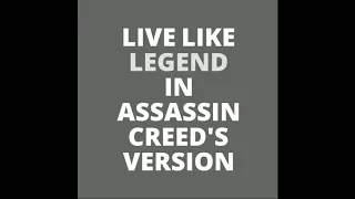 Live like legends in assassin creed's version