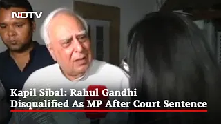 Rahul Gandhi Disqualified As MP After "Bizarre" Sentence, Says Kapil Sibal