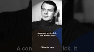 A concept is a brick  It can be used to build |  Gilles Deleuze