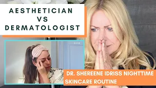 AESTHETICIAN VS DERMATOLOGIST | DR. SHEREENE IDRISS NIGHTTIME SKINCARE ROUTINE WITH HARPER'S BAZAAR