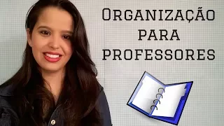 DICAS DE ORGANIZAÇÃO PARA PROFESSORES