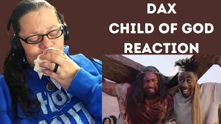 CHILD OF GOD BY DAX!! ABSOLUTELY BEAUTIFUL! (REACTION)