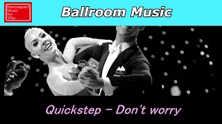 (Quickstep) Don't worry - Dancesport Music for you