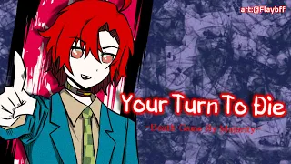 【Your Turn To Die / キミガシネ】I've Been Waiting Forever To Play, NO LONGER