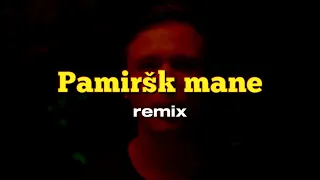 Pamiršk Mane (Remix) #PMRMX