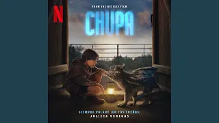 Siempre Volaré (En Tus Sueños) (from the Netflix Film "Chupa")