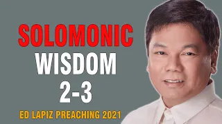 Ed Lapiz Sermon 2021 - SOLOMONIC WISDOM 2-3