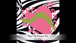 Carmen - Then He Kissed Me