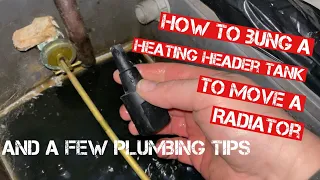 HOW TO BUNG A CENTRAL HEATING HEADER TANK to save DRAINING THE SYSTEM & Capping/moving A RADIATOR