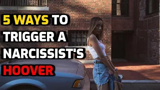 5 Ways To Trigger A Narcissist's Hoover