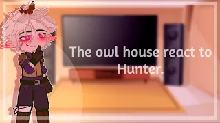 The Owl House react to Hunter [Golden Guard].