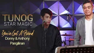 Tunog Star Magic: Donny and Anthony Pangilinan perform "You've Got A Friend” by James Taylor