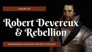 The Tumultuous Relationship of Elizabeth I and Robert Devereux: A Journey into Tudor Court