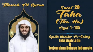 TAHA (Tha Ha) | Syaikh Manshur As-Salimy | Teks Arab Latin & Terjemahan Bahasa Indonesia