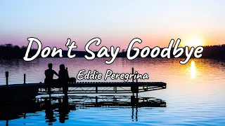 Don't Say Goodbye - Eddie Peregrina (Lyrics)