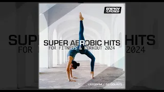 SUPER AEROBIC HITS FOR FITNESS & WORKOUT 2024 - 135 BPM / 32 COUNT - Fitness & Music 2024