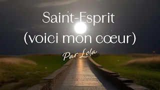 Saint-Esprit (Voici mon coeur) - piano voix - cover par Lola