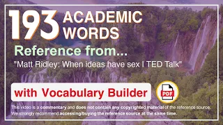 193 Academic Words Ref from "Matt Ridley: When ideas have sex | TED Talk"