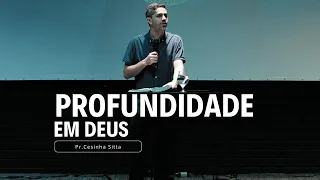 Profundidade em Deus - Pr. Cesinha Sitta