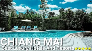 TOP 10 BEST Luxury 5 Star Hotels And Resorts In CHIANG MAI , THAILAND PART 1