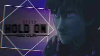 ||HTTYD||HBD OLIK||HOLD ON||mini edit||