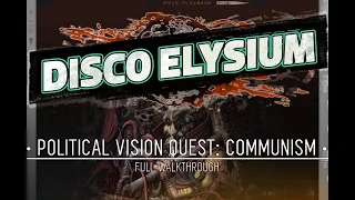 DISCO ELYSIUM — Political Vision Quest: Communism (Full Walkthrough, No Commentary)