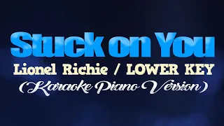 STUCK ON YOU - Lionel Richie/LOWER KEY (KARAOKE PIANO VERSION)