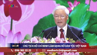 Chủ tịch Hồ Chí Minh làm rạng rỡ dân tộc Việt Nam | VTV24