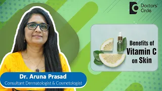 Vitamin C for Glowing Skin| Vitamin C Benefits #healthyskin  - Dr. Aruna Prasad | Doctors' Circle