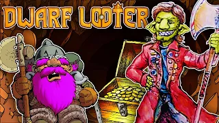 L'HISTOIRE D'UN NAIN CAPABLE !! -Dwarf Looter- [ÇA CREUSE]