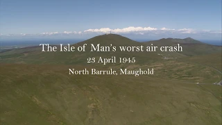 The Isle of Man's worst air crash  (23 April 1945, North Barrule)