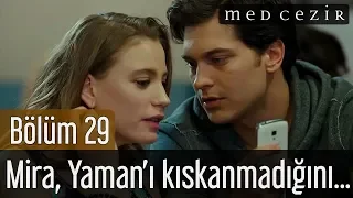 Medcezir 29 Bölüm - Mira, Yaman'ı kıskanmadığını ispatlamaya çalışır