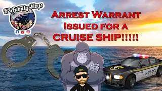 Breaking NEWS!!! Arrest That Ship... Cruise Ship Issues an arrest warrant!!!!