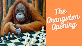 The Orangutan Opening | Offbeat Chess Openings | Check Yourself 1.b4 You Wreck Yourself