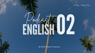 BBE English Podcast 02 - Chủ động luyện nghe Tiếng Anh có phụ đề | I'm Mary