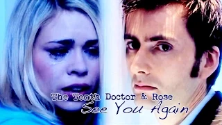 The Tenth Doctor & Rose | See You Again