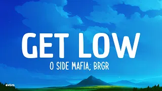 O SIDE MAFIA, BRGR - Get Low (Lyrics)