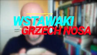 Wstawaki [#1172] Grzech nosa