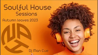 SOULFUL HOUSE MIX - AUTUMN LEAVES 2023 - DJ Man Cue. Northern Power House