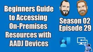 S02E29 - Beginners Guide to Accessing On-Premises Resources with Azure AD Joined Devices - (I.T)