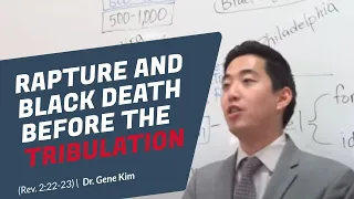 RAPTURE AND BLACK DEATH Before the Tribulation (Rev. 2:22-23) | Dr. Gene Kim